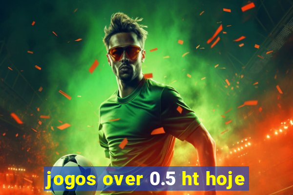 jogos over 0.5 ht hoje